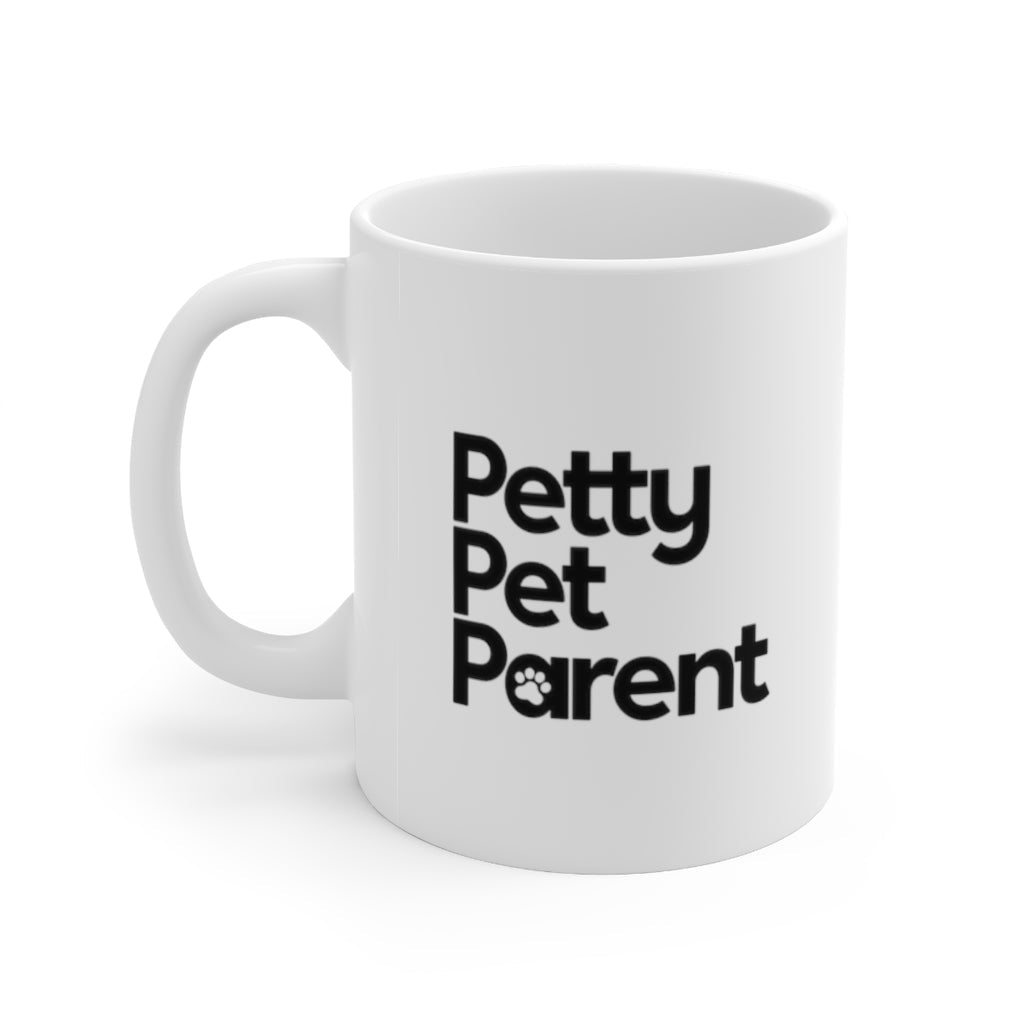 Petty Pet Parent Mug 11oz (White/Black)-Mug-The Original God Ain't Petty But I Am