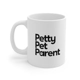 Petty Pet Parent Mug 11oz (White/Black)-Mug-The Original God Ain't Petty But I Am