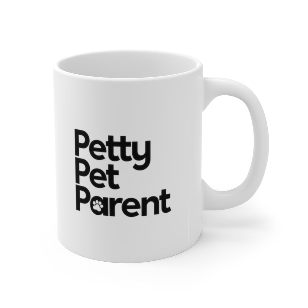 Petty Pet Parent Mug 11oz (White/Black)-Mug-The Original God Ain't Petty But I Am