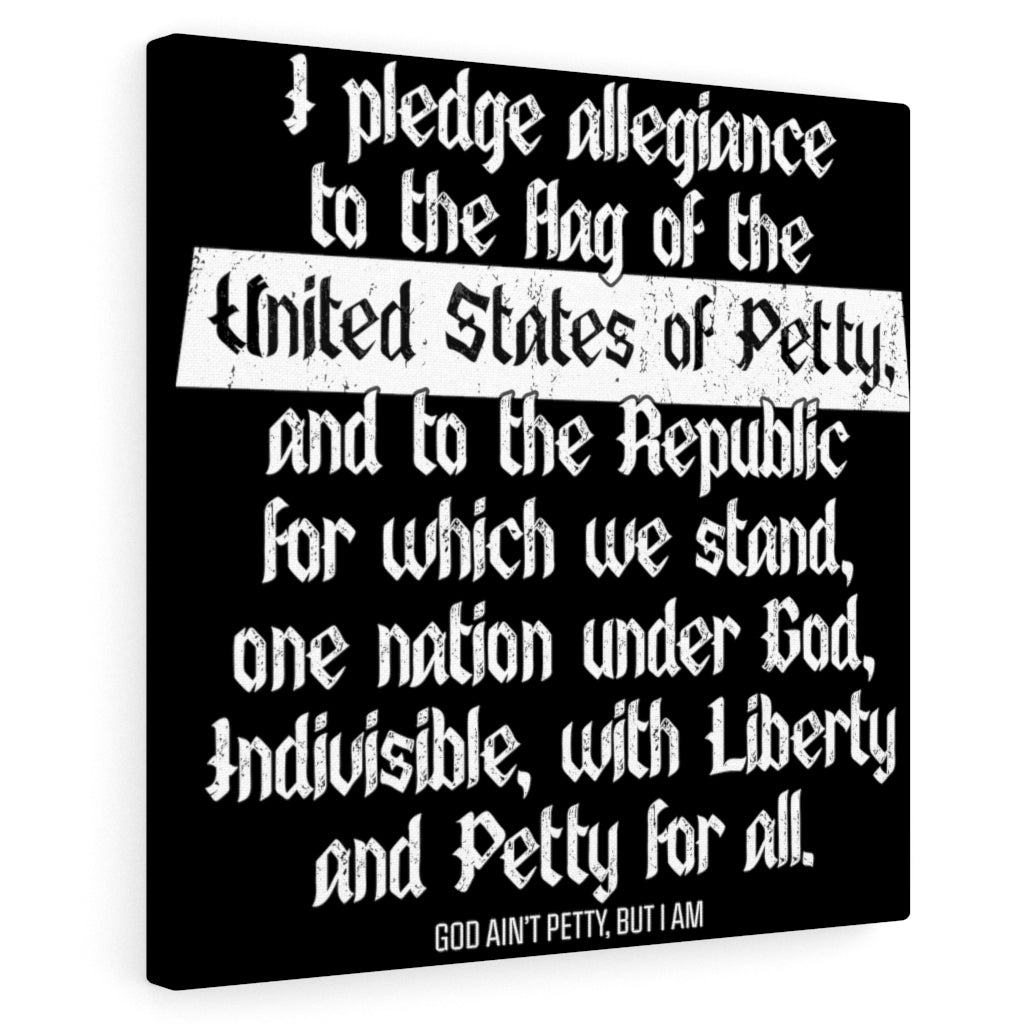 Petty Pledge Canvas Gallery Wrap-Canvas-The Original God Ain't Petty But I Am