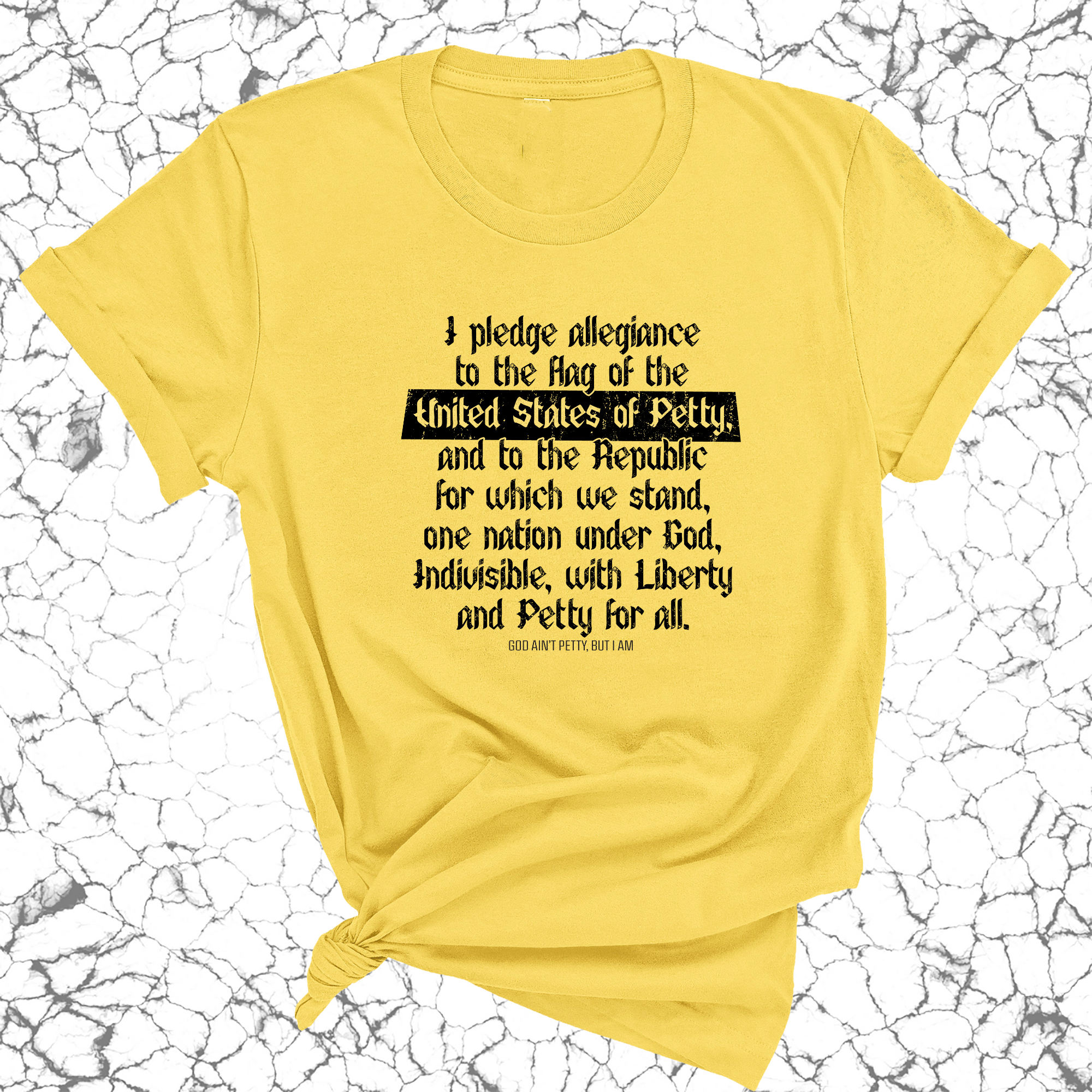 Petty Pledge Unisex Tee-T-Shirt-The Original God Ain't Petty But I Am
