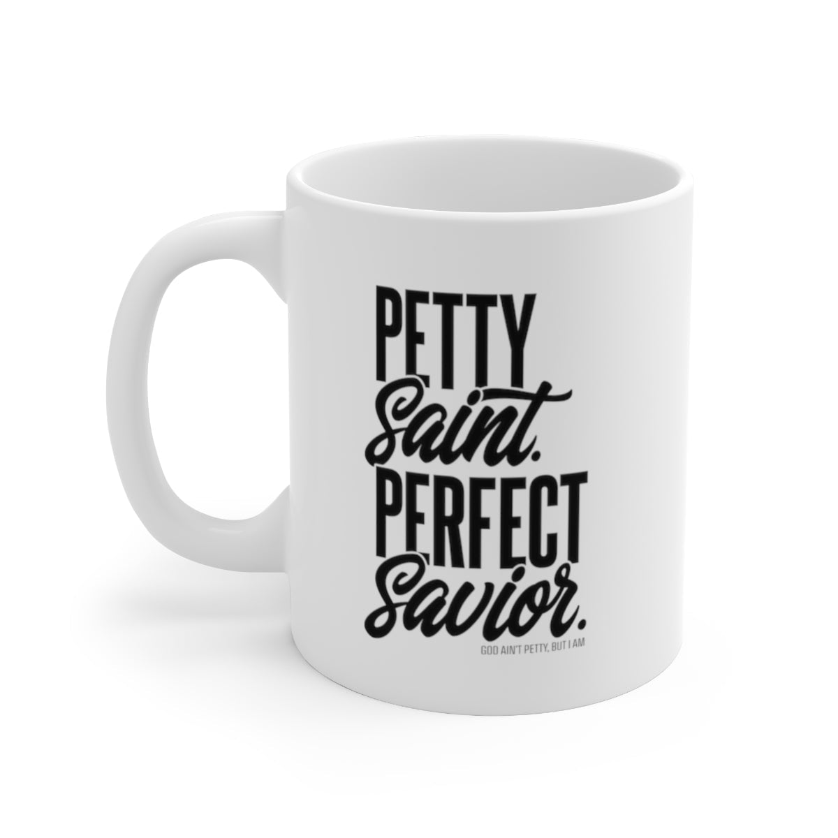 Petty Saint Perfect Saviour Mug 11oz (White/Black)-Mug-The Original God Ain't Petty But I Am