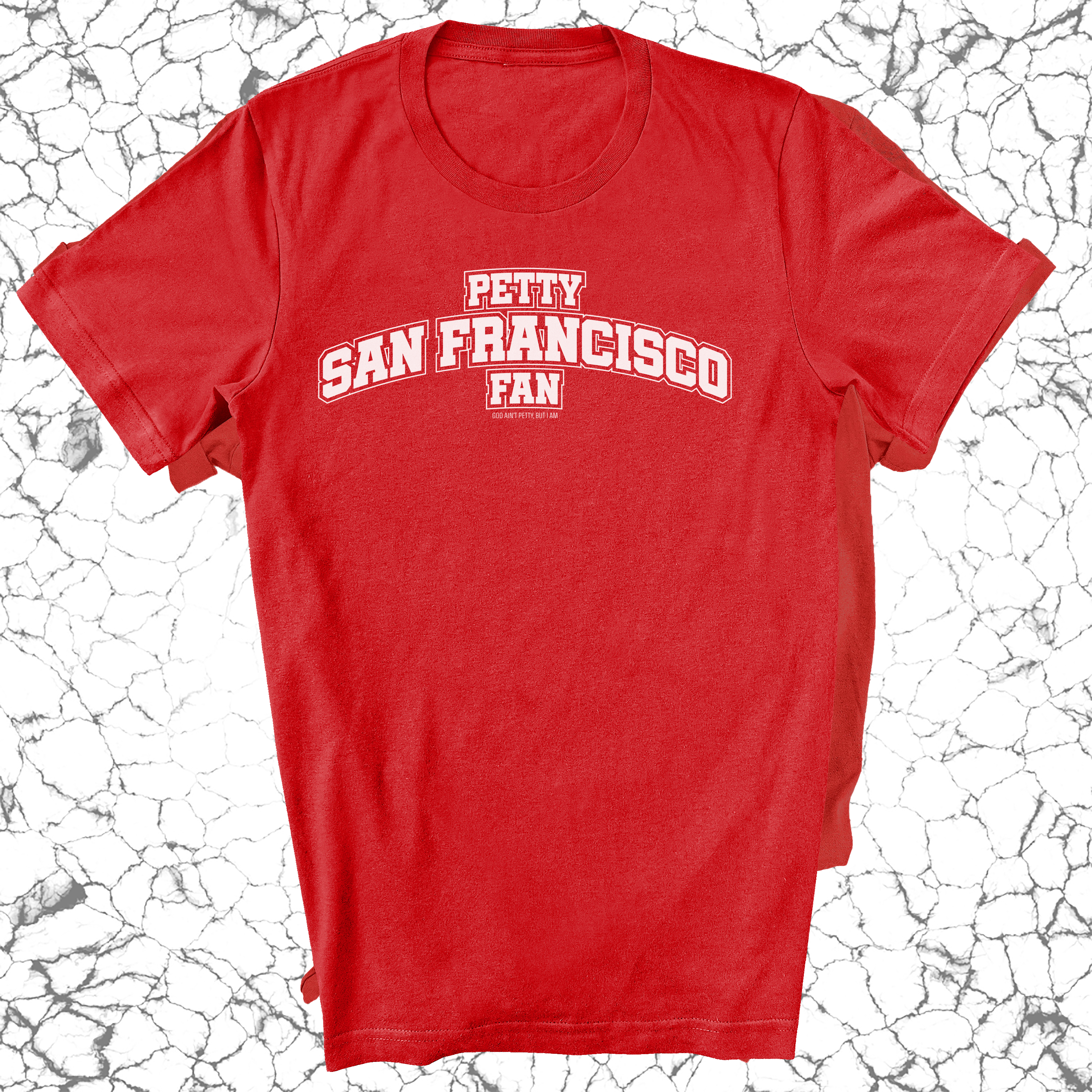 Petty San Francisco Fan Unisex Tee (Red/White)-T-Shirt-The Original God Ain't Petty But I Am
