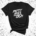 Petty Since the 80s Unisex Tee-T-Shirt-The Original God Ain't Petty But I Am