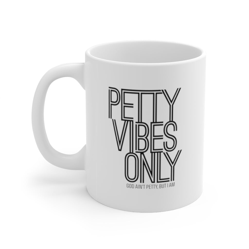 Petty Vibes Only Mug 11oz (White/Black)-Mug-The Original God Ain't Petty But I Am