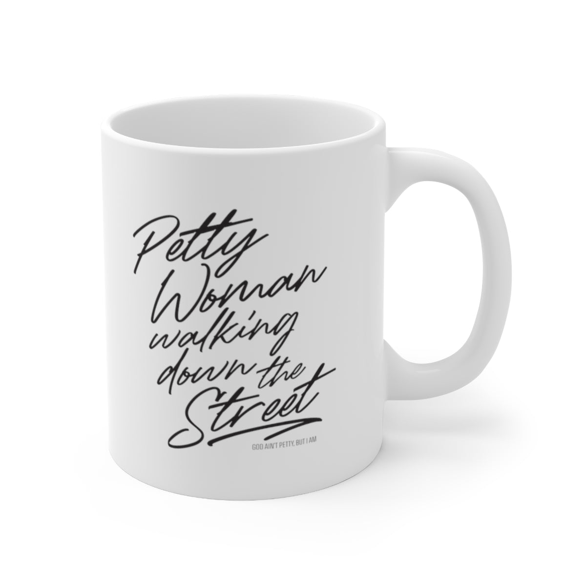 Petty Woman Walking down the Street Mug 11oz (White/Black)-Mug-The Original God Ain't Petty But I Am