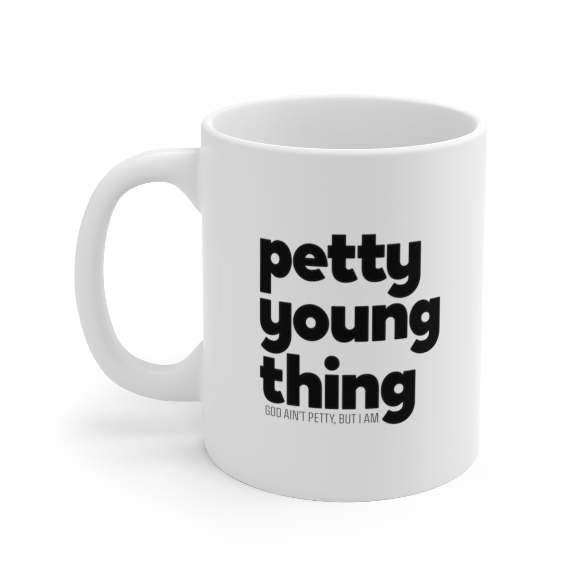 Petty Young Thing Mug 11oz (White/Black)-Mug-The Original God Ain't Petty But I Am