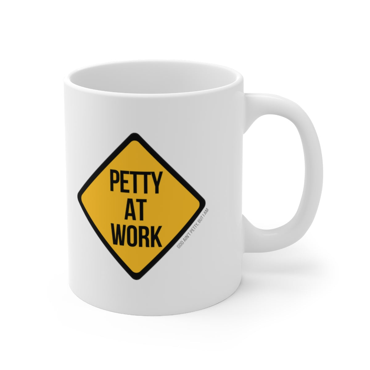 Petty at Work Mug 11oz (White/Black)-Mug-The Original God Ain't Petty But I Am