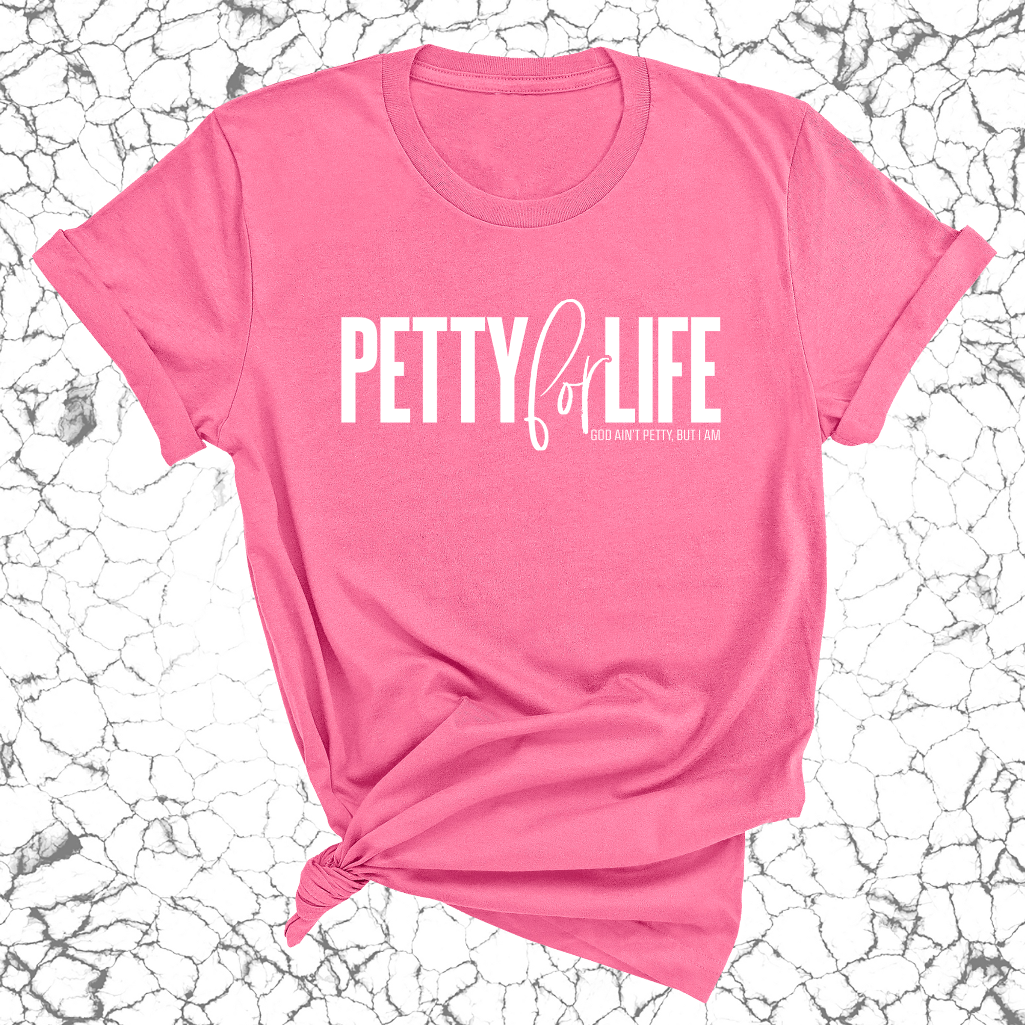 Petty for Life Unisex Tee-T-Shirt-The Original God Ain't Petty But I Am