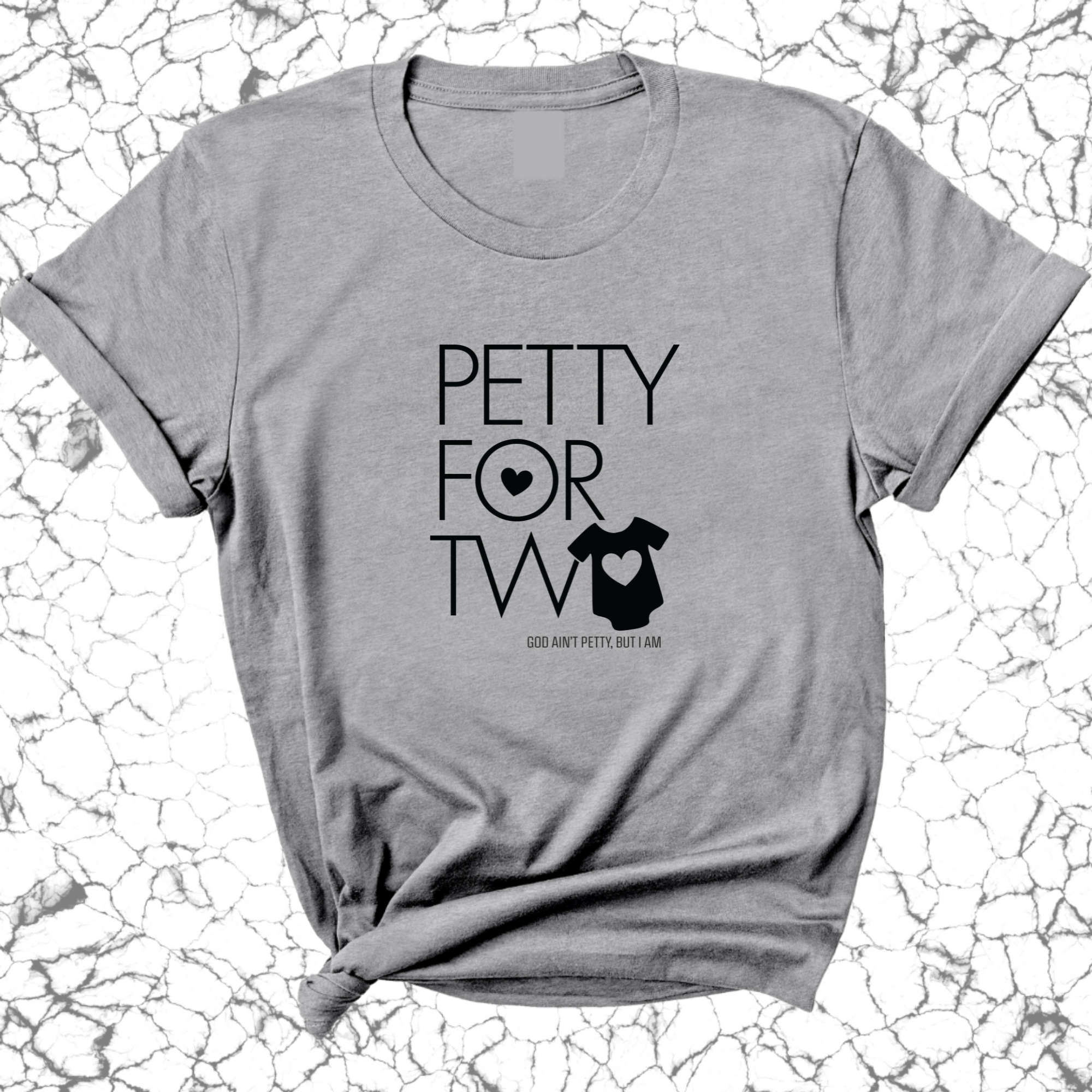 Petty for Two Unisex Tee-T-Shirt-The Original God Ain't Petty But I Am