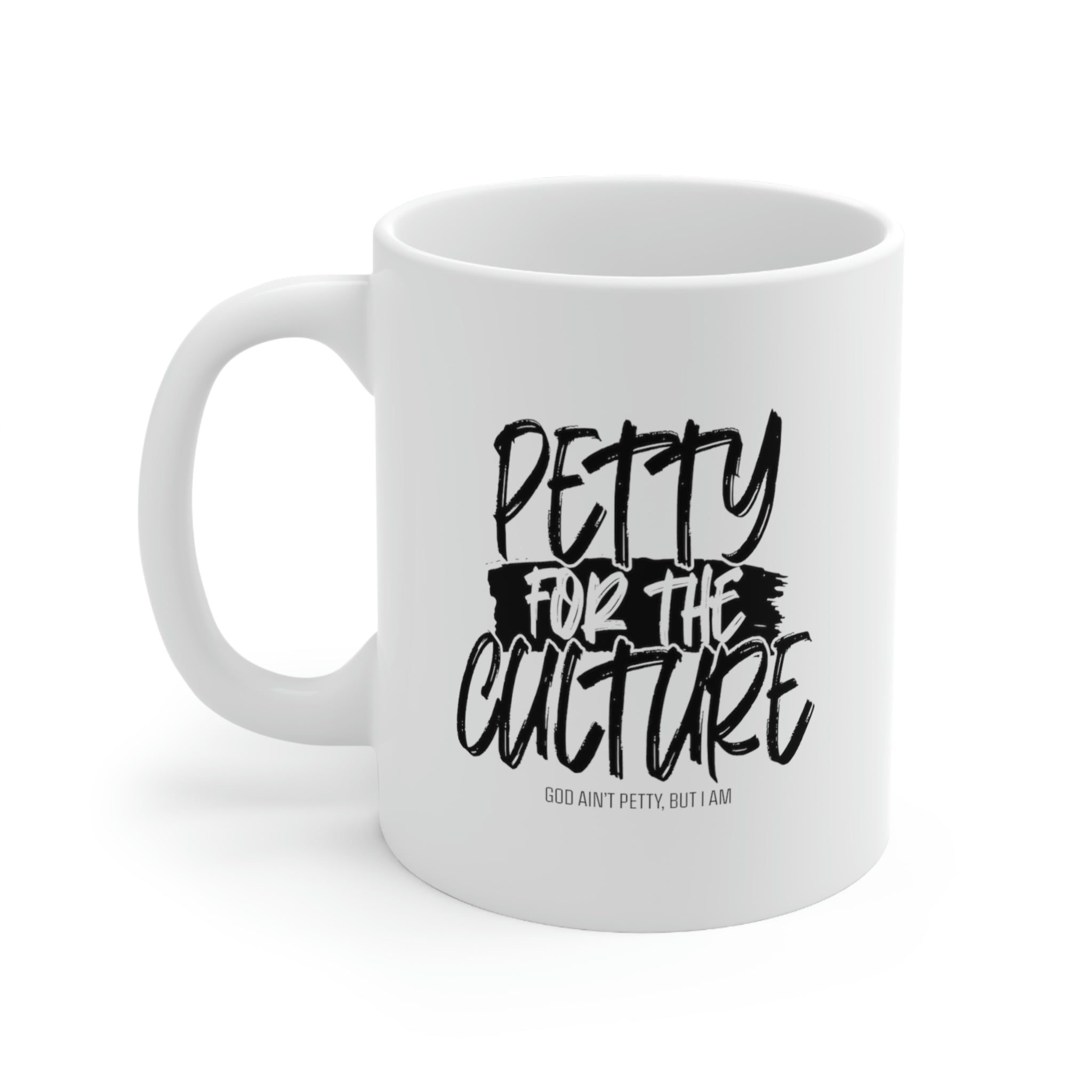 Petty for the Culture Mug 11oz (White/Black)-Mug-The Original God Ain't Petty But I Am