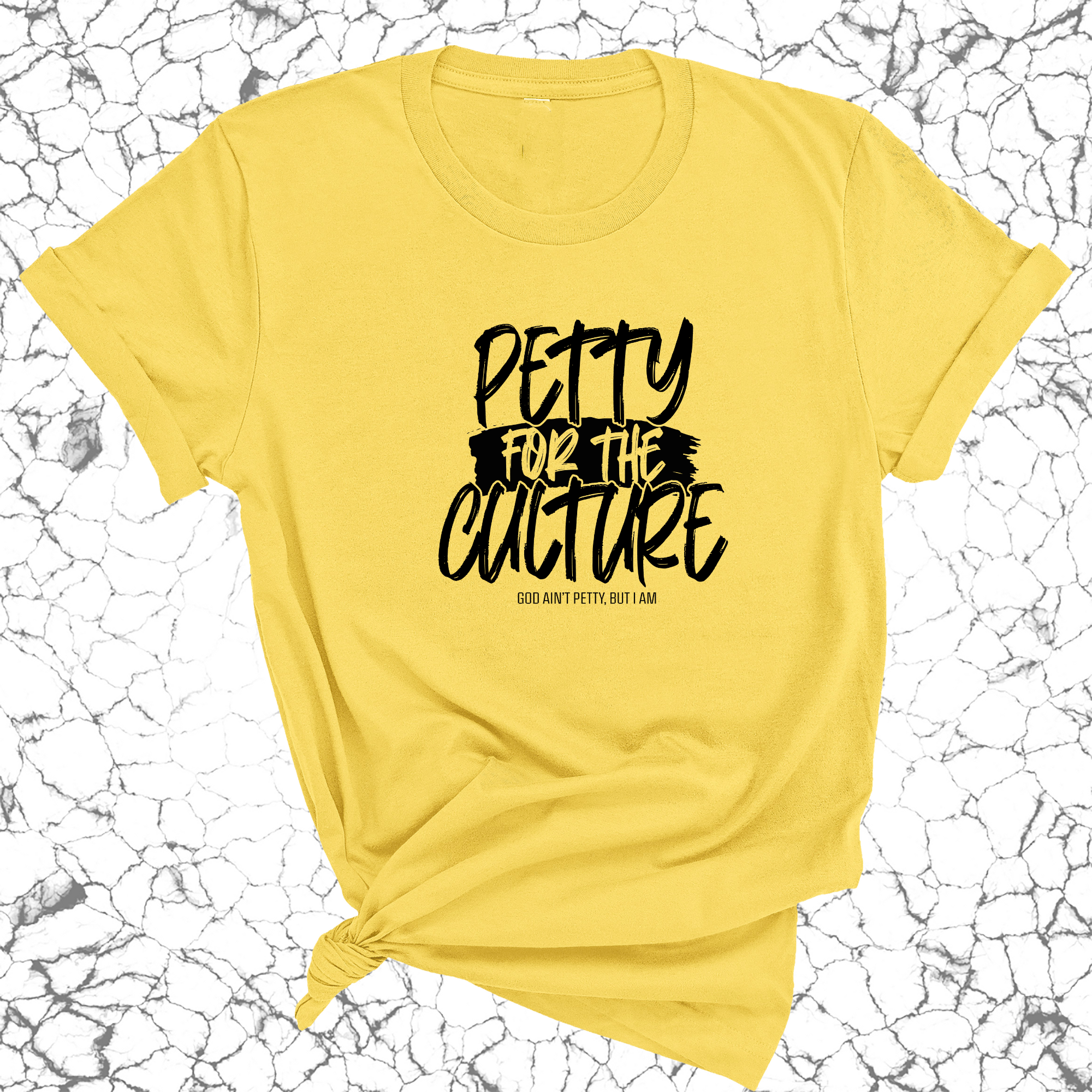 Petty for the culture Unisex Tee-T-Shirt-The Original God Ain't Petty But I Am