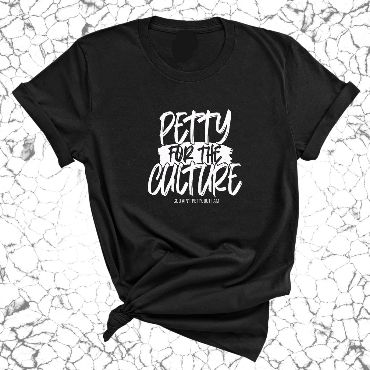 Petty for the culture Unisex Tee-T-Shirt-The Original God Ain't Petty But I Am