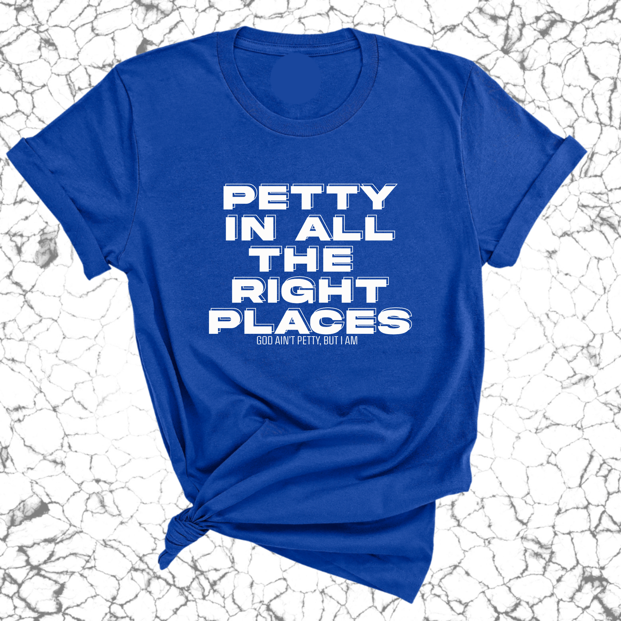Petty in All the Right Places Unisex Tee-T-Shirt-The Original God Ain't Petty But I Am