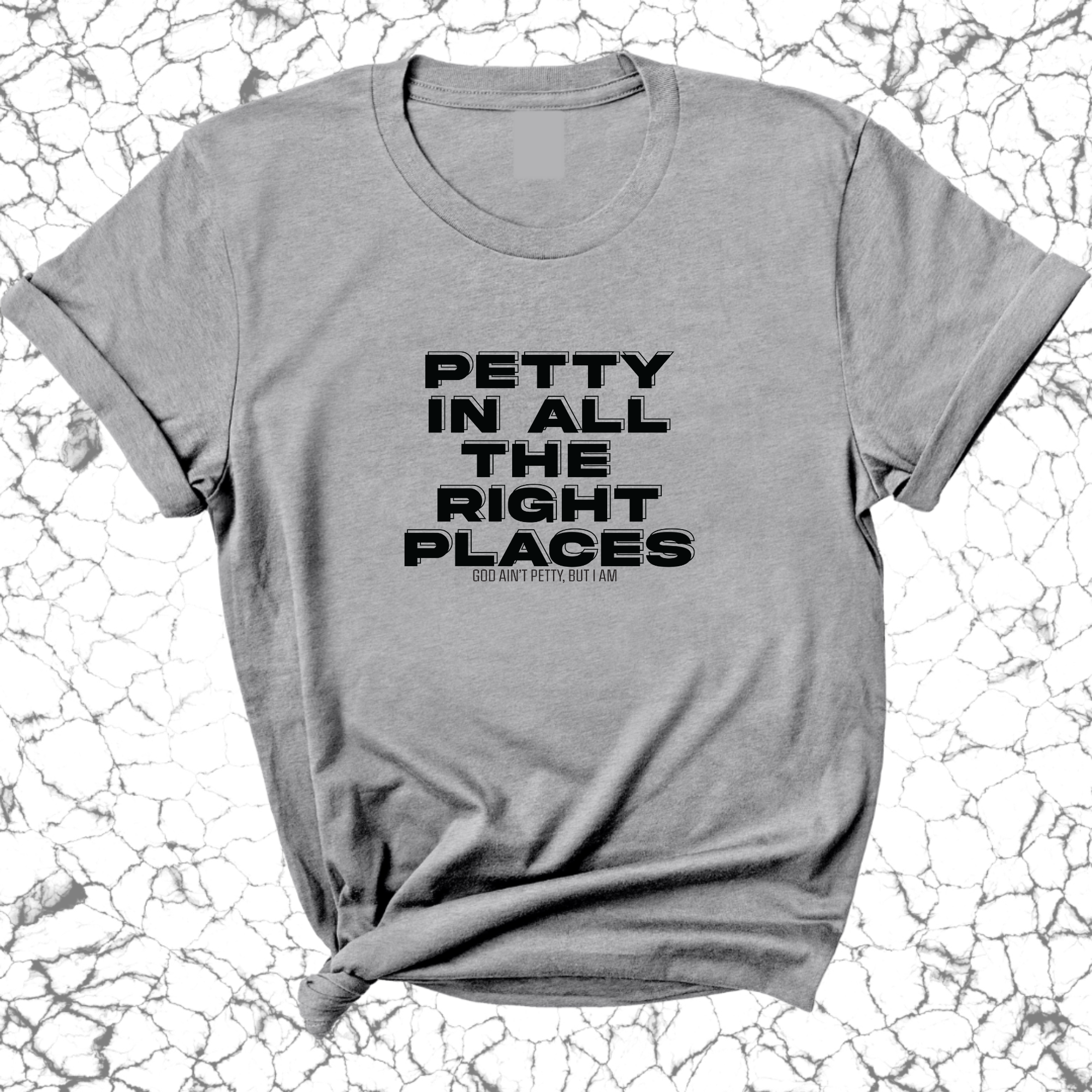 Petty in All the Right Places Unisex Tee-T-Shirt-The Original God Ain't Petty But I Am