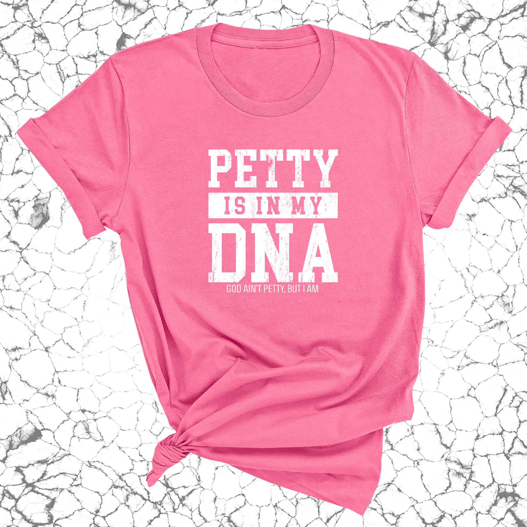 Petty is in my DNA Unisex Tee-T-Shirt-The Original God Ain't Petty But I Am