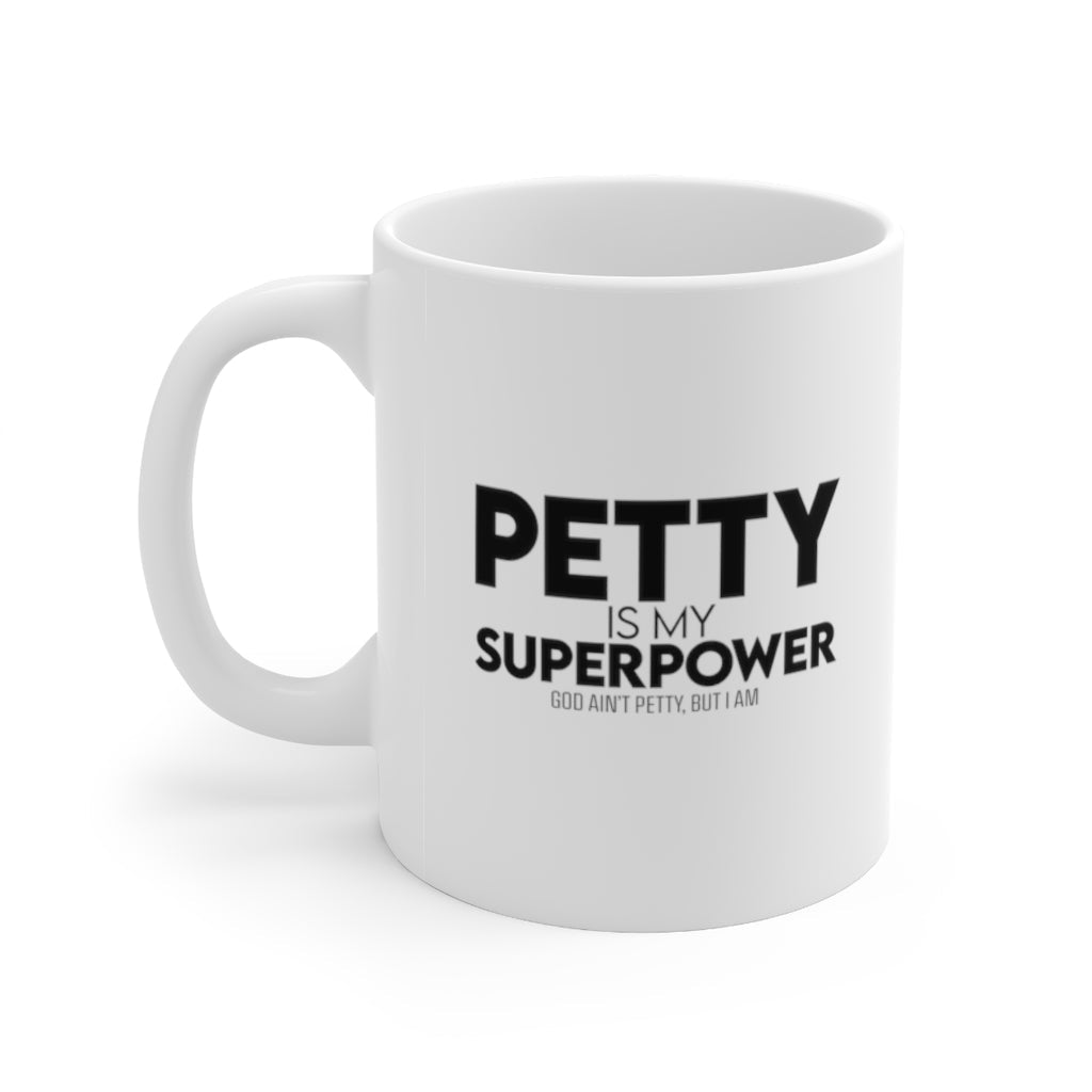Petty is my Superpower Mug 11oz (White/Black)-Mug-The Original God Ain't Petty But I Am