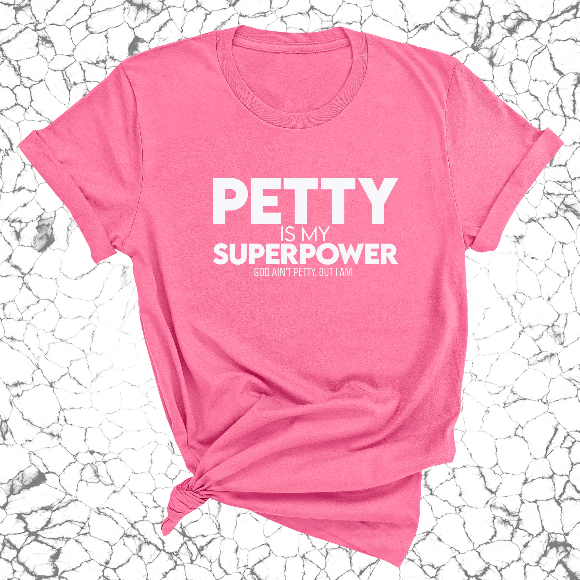 Petty is my Superpower Unisex Tee-T-Shirt-The Original God Ain't Petty But I Am