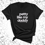 Petty like my Daddy Unisex Tee-T-Shirt-The Original God Ain't Petty But I Am
