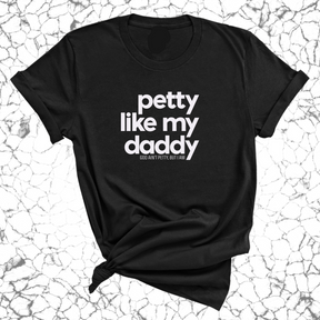 Petty like my Daddy Unisex Tee-T-Shirt-The Original God Ain't Petty But I Am
