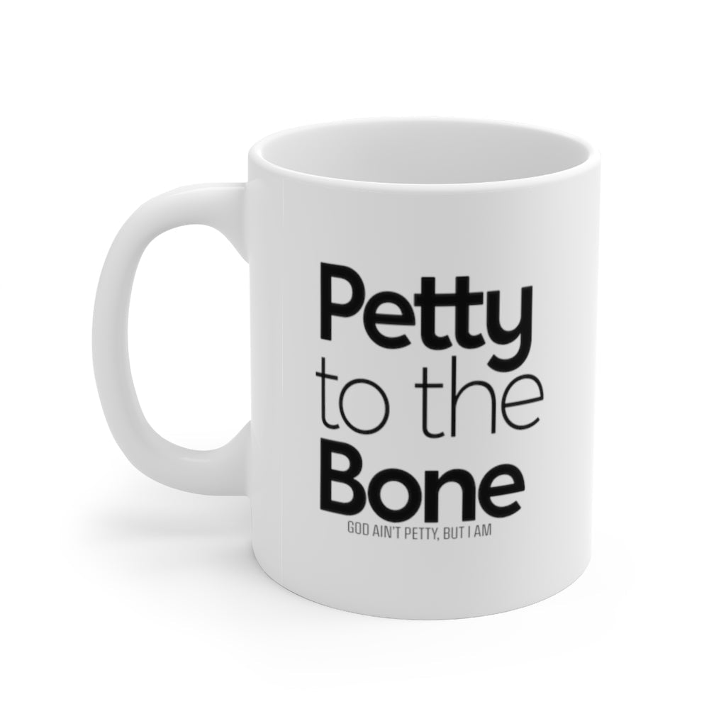 Petty to the Bone Mug 11oz (White/Black)-Mug-The Original God Ain't Petty But I Am