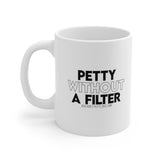 Petty without Filter Mug 11oz (White/Black)-Mug-The Original God Ain't Petty But I Am