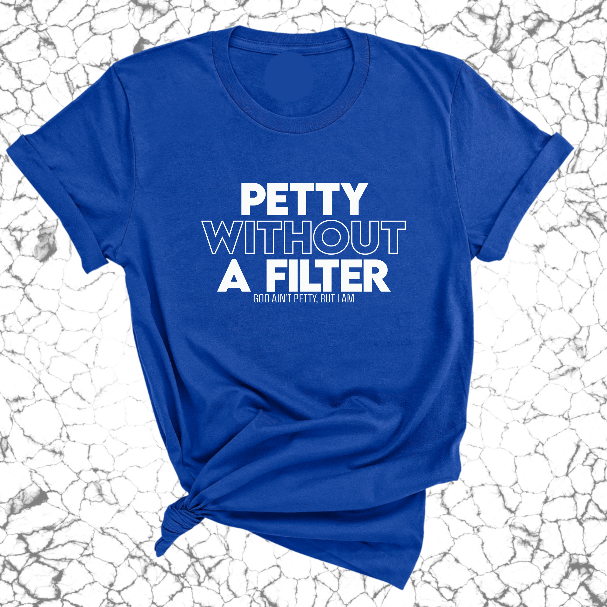 Petty without a Filter Unisex Tee-T-Shirt-The Original God Ain't Petty But I Am