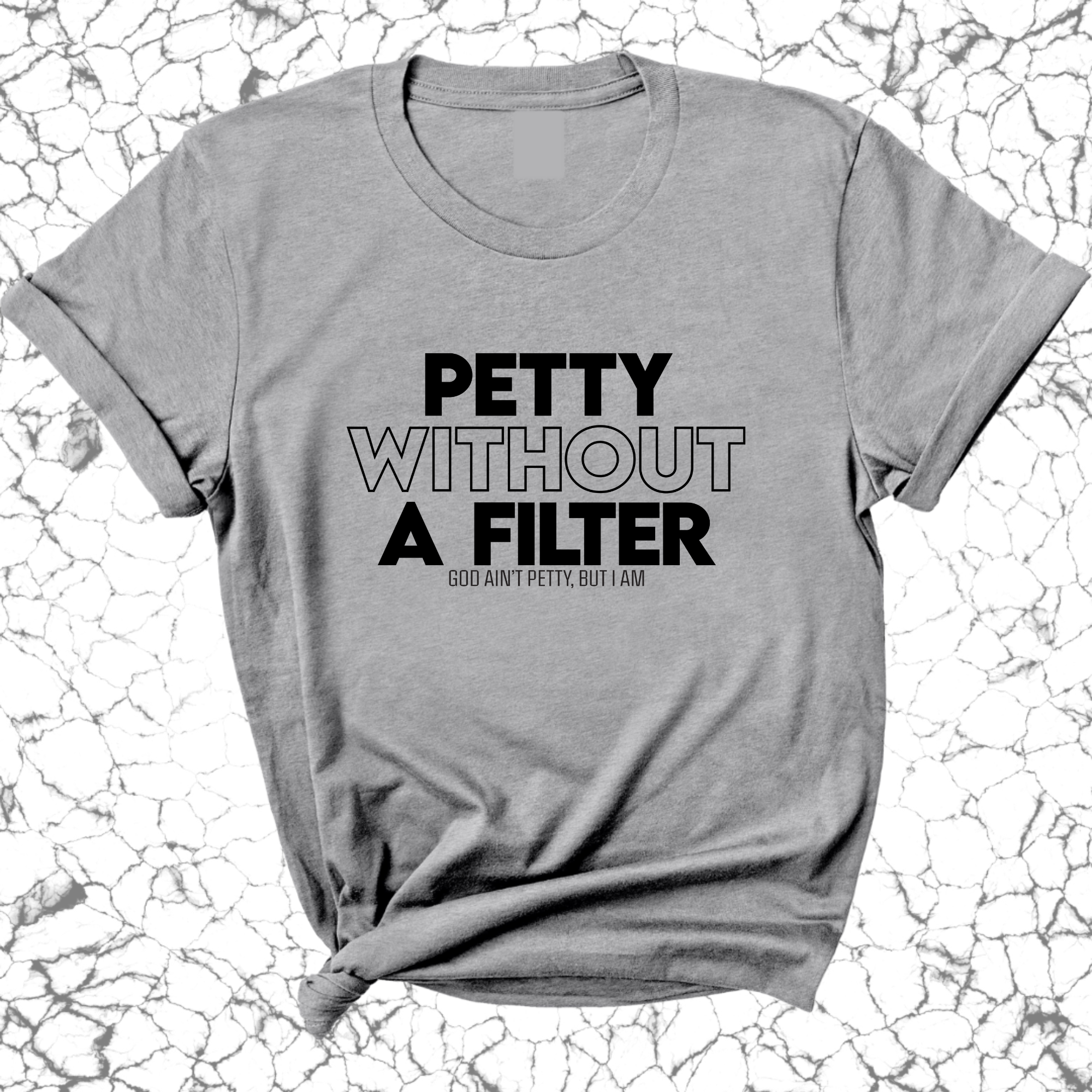 Petty without a Filter Unisex Tee-T-Shirt-The Original God Ain't Petty But I Am