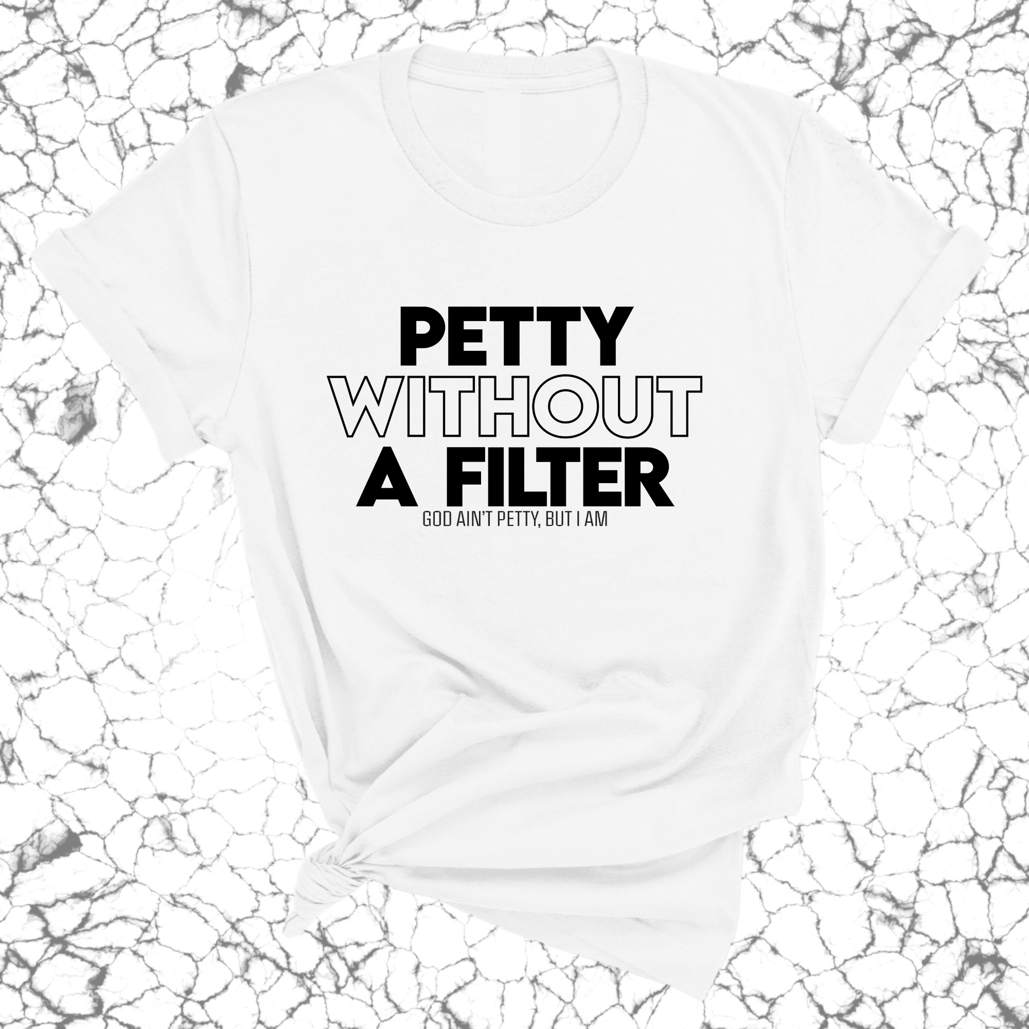 Petty without a Filter Unisex Tee-T-Shirt-The Original God Ain't Petty But I Am