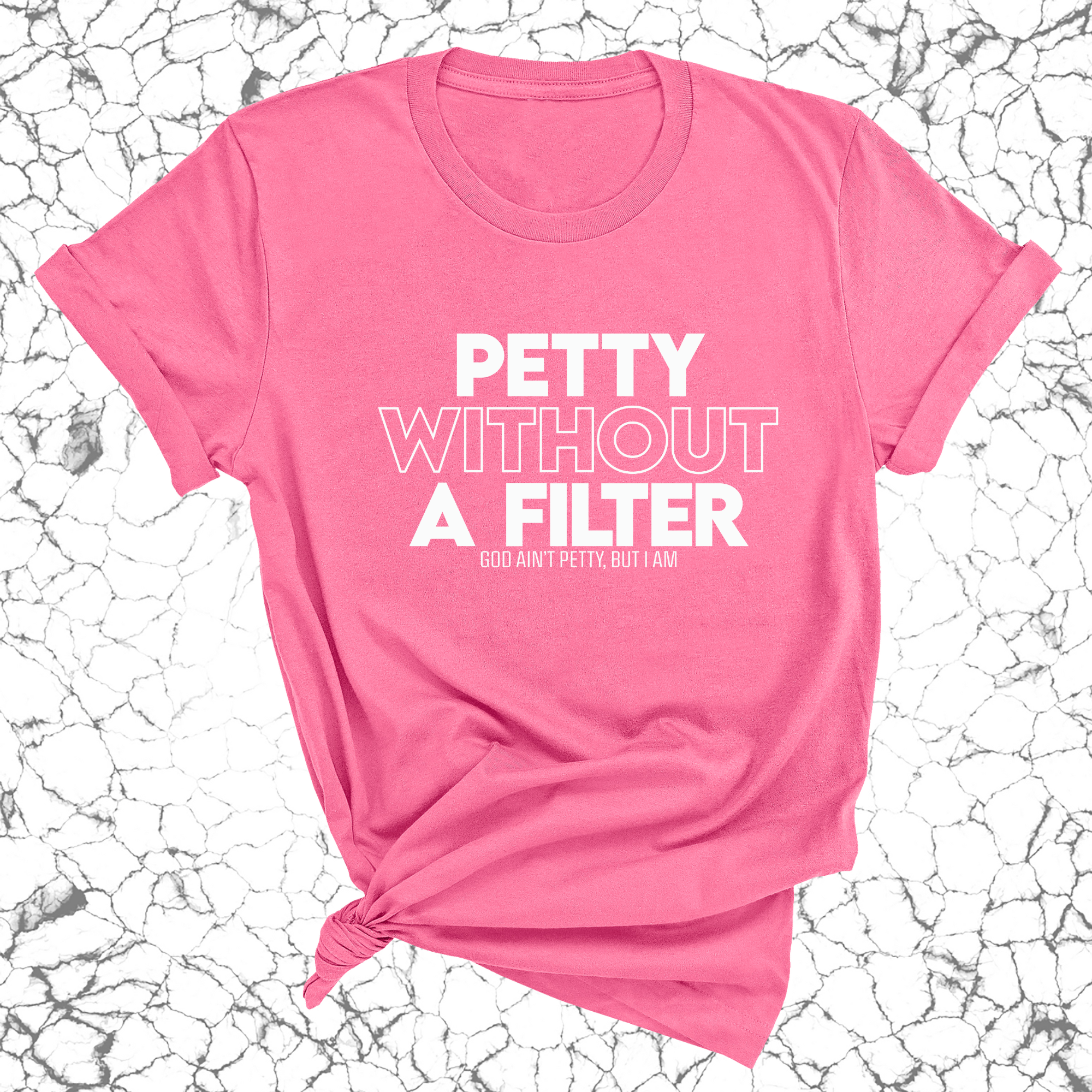 Petty without a Filter Unisex Tee-T-Shirt-The Original God Ain't Petty But I Am