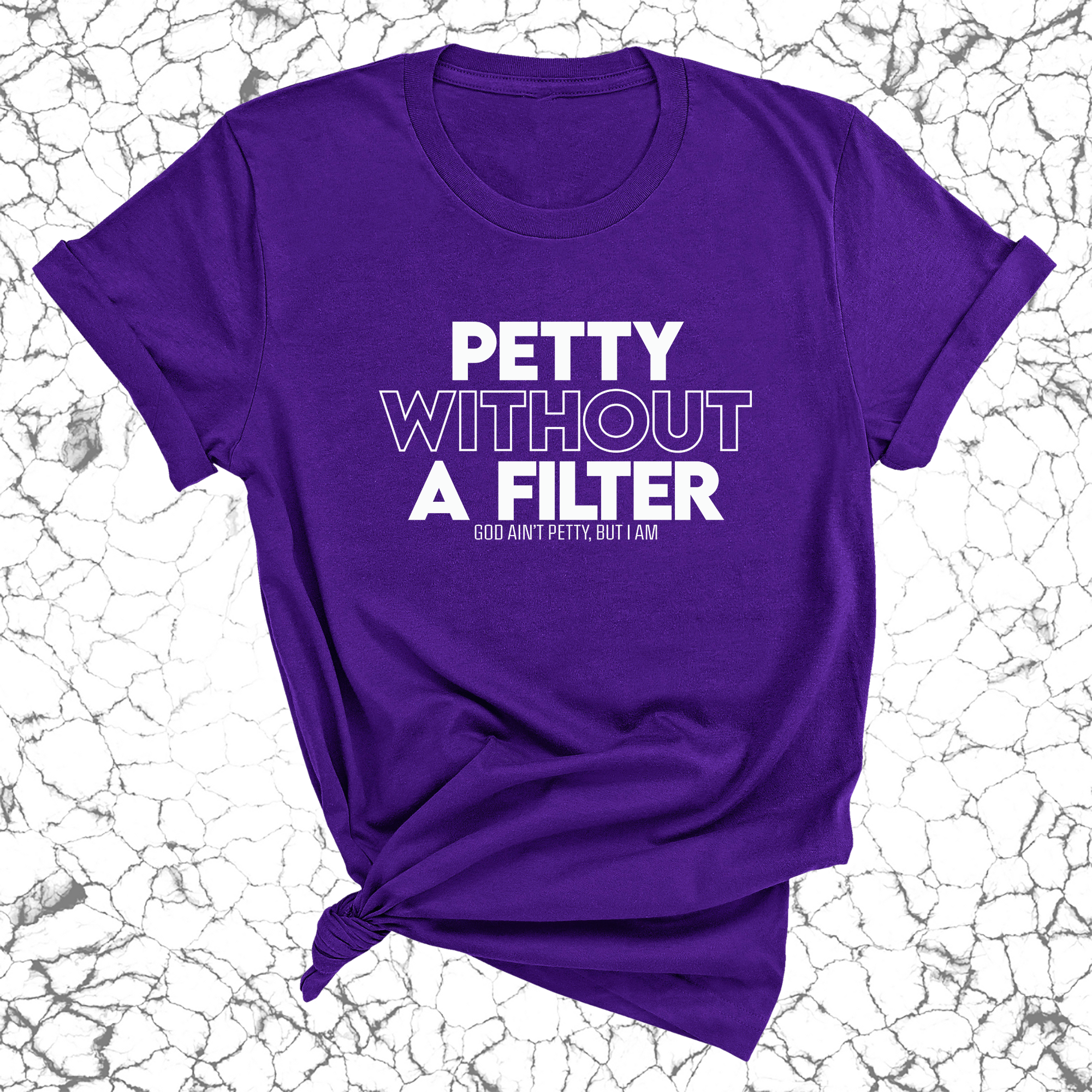 Petty without a Filter Unisex Tee-T-Shirt-The Original God Ain't Petty But I Am