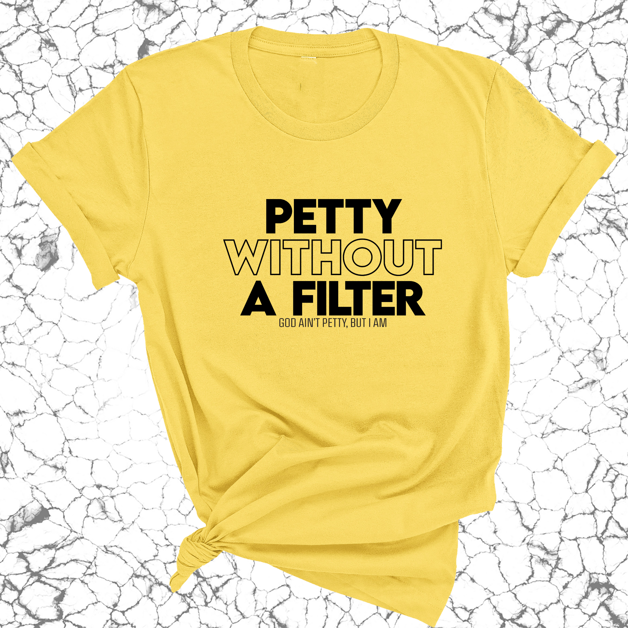 Petty without a Filter Unisex Tee-T-Shirt-The Original God Ain't Petty But I Am