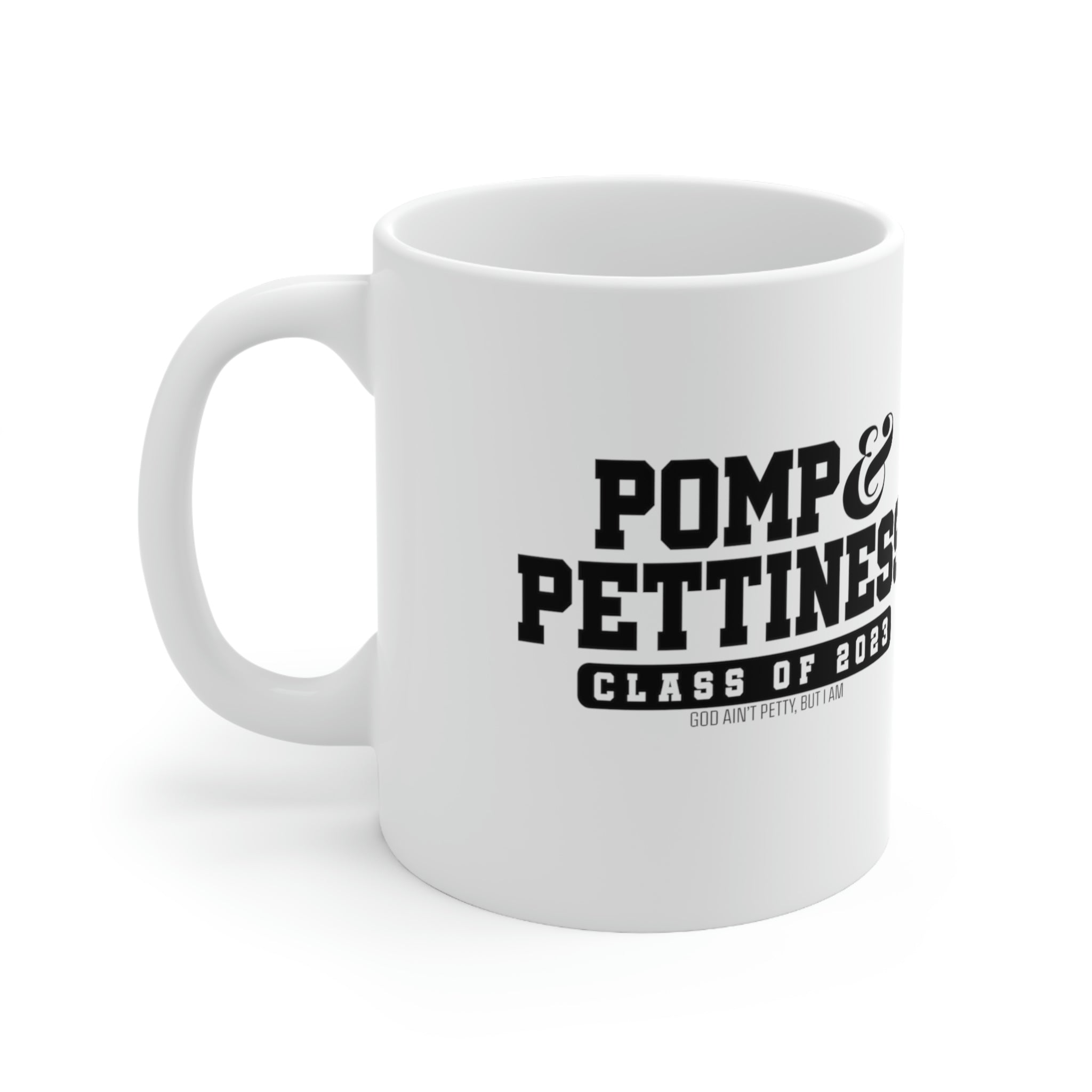 Pomp & Pettiness Class of 2023 Mug 11oz (White/Black)-Mug-The Original God Ain't Petty But I Am