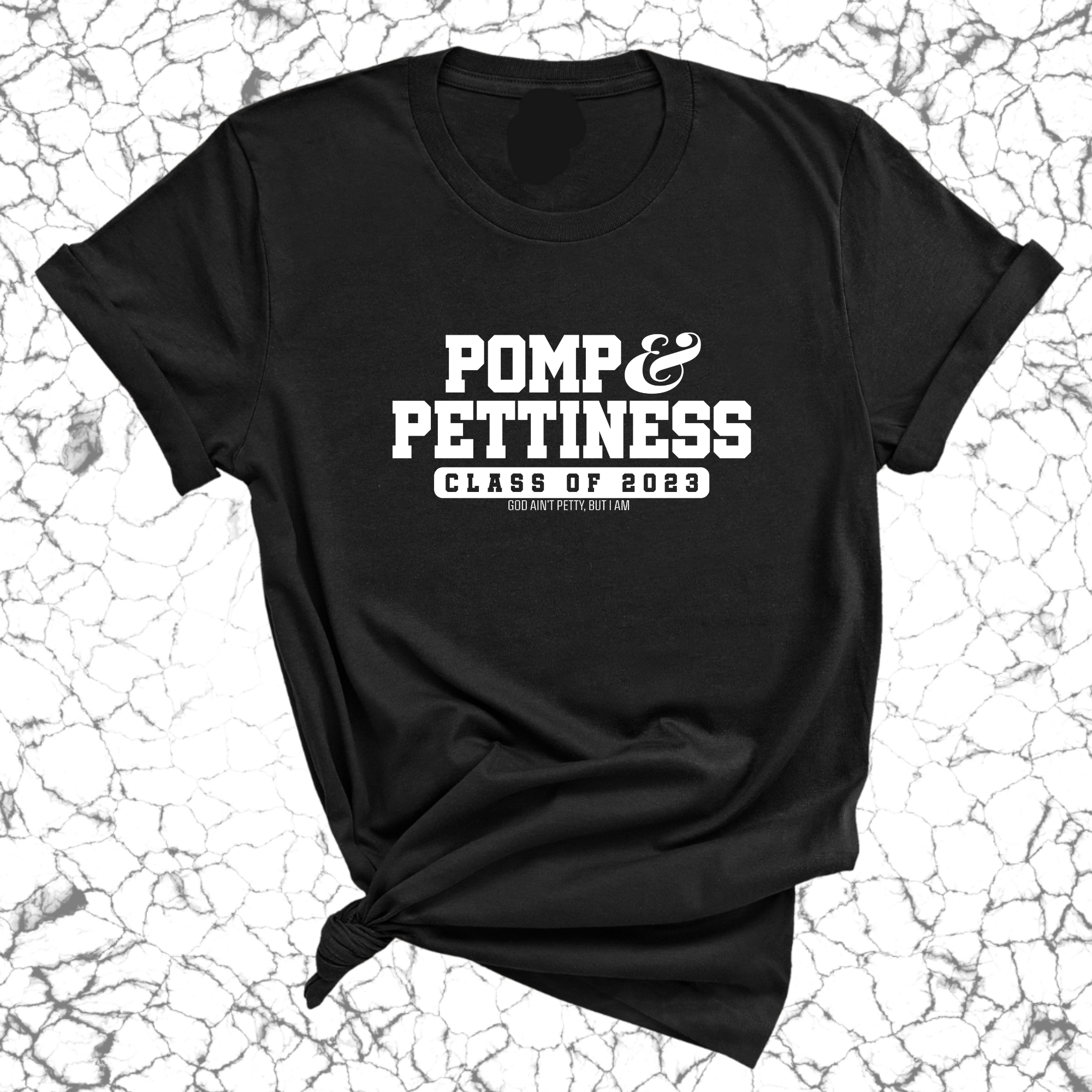 Pomp and Pettiness (Class of 2023) Unisex Tee-T-Shirt-The Original God Ain't Petty But I Am