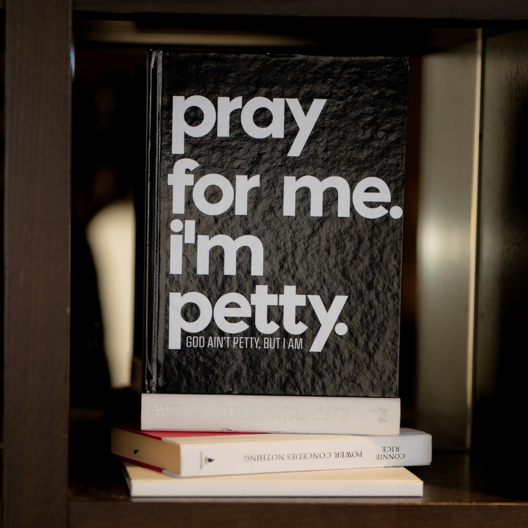 Pray for Me I'm Petty (Hardcover Journal)-Journal-The Original God Ain't Petty But I Am