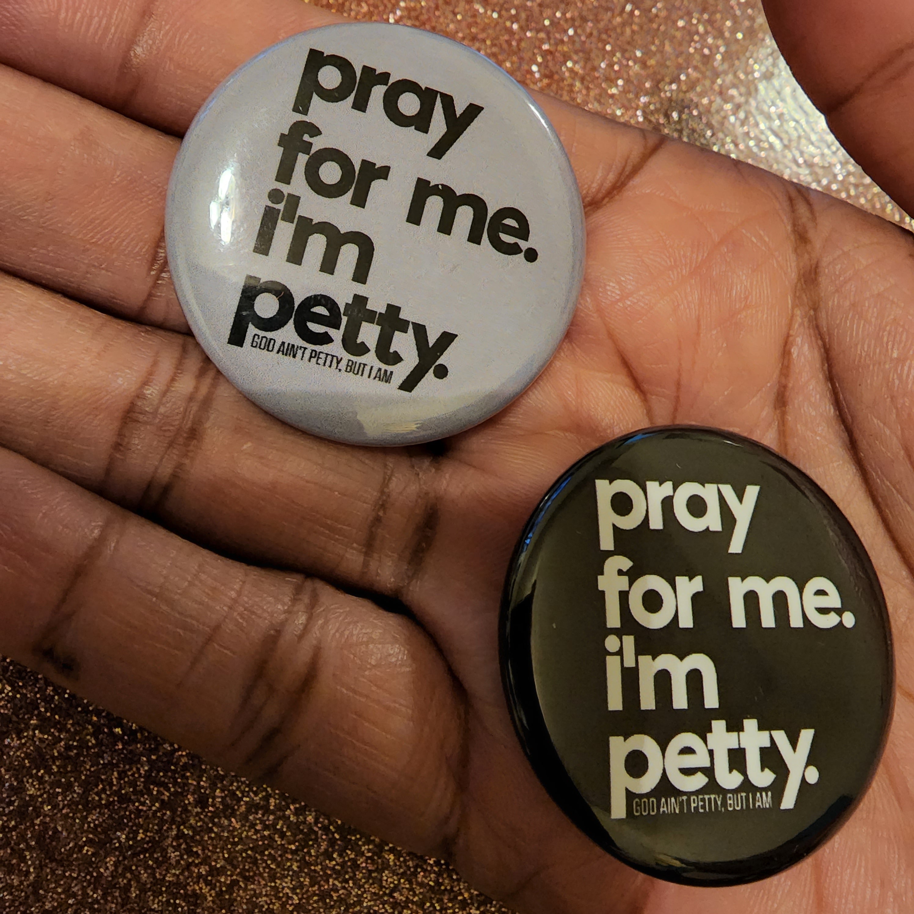 Pray for Me, I'm Petty (button 2-pack)-Button-The Original God Ain't Petty But I Am