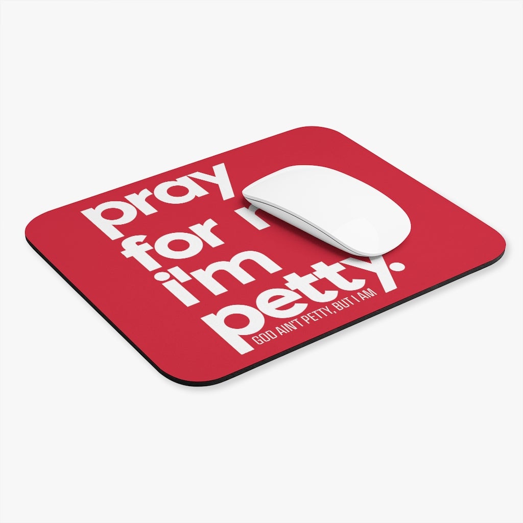 Pray for Me. I'm Petty Mouse Pad (Red/White)-Home Decor-The Original God Ain't Petty But I Am