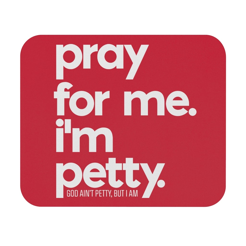 Pray for Me. I'm Petty Mouse Pad (Red/White)-Home Decor-The Original God Ain't Petty But I Am