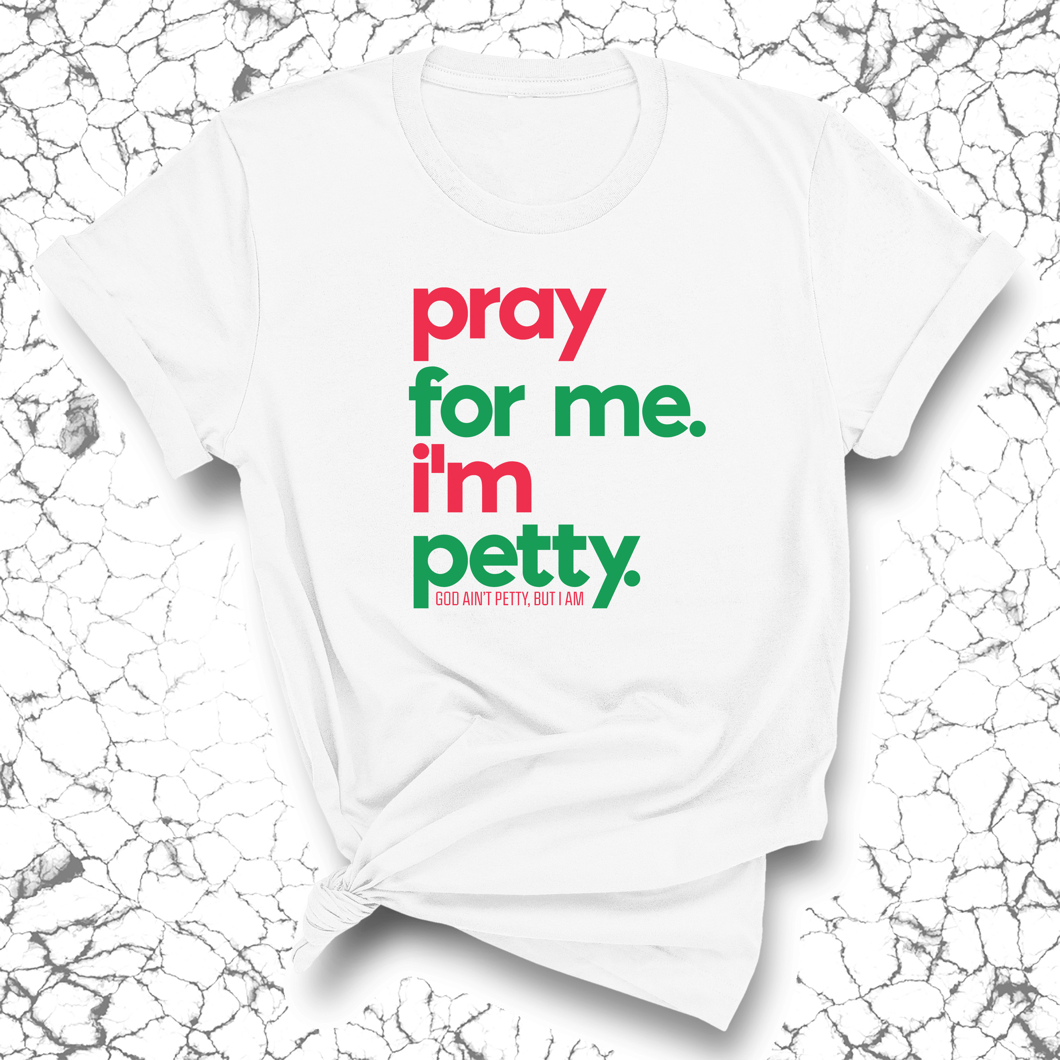 Pray for me. I'm Petty Unisex Tee *Christmas Edition*-T-Shirt-The Original God Ain't Petty But I Am