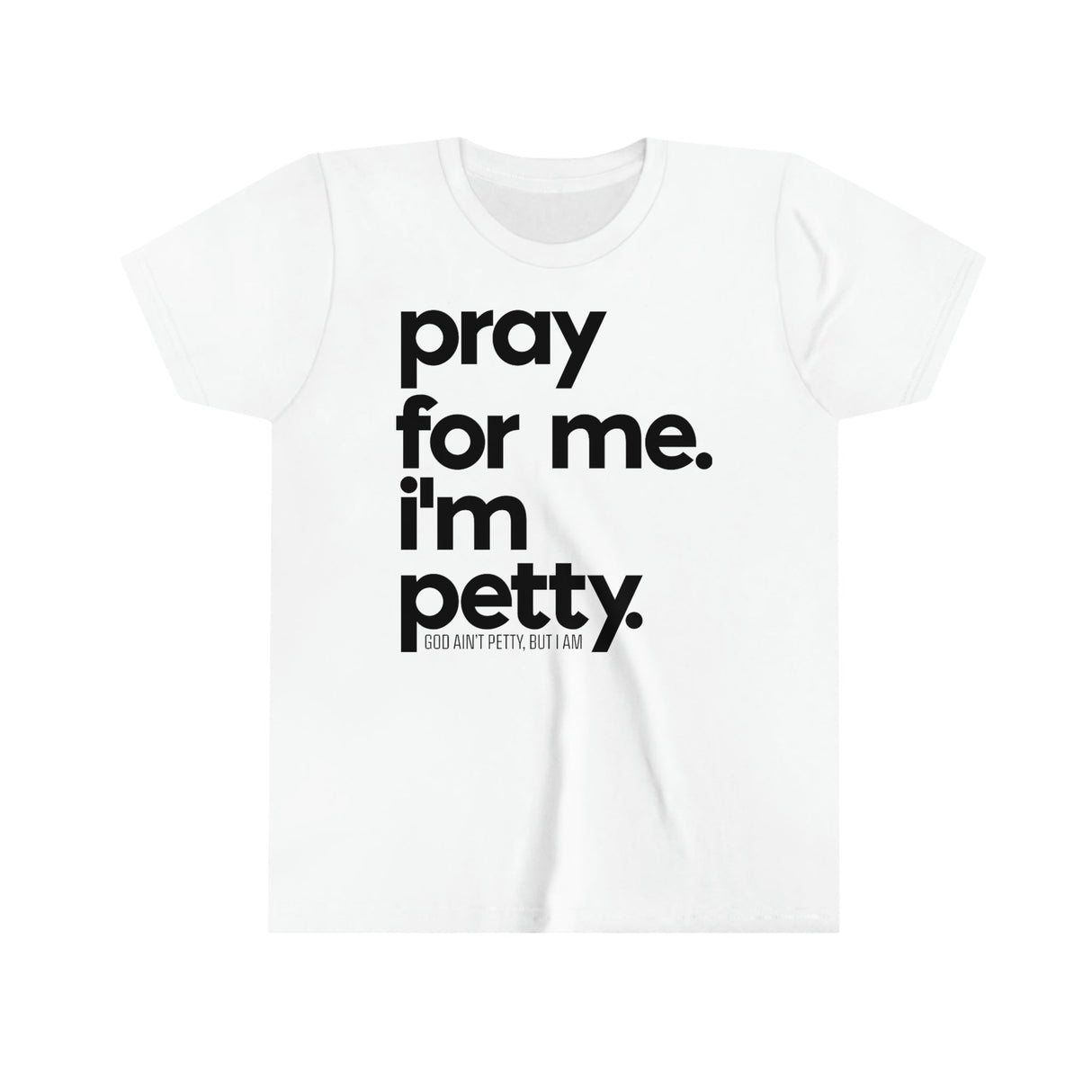 Pray for me. I'm Petty Youth Tee-Kids clothes-The Original God Ain't Petty But I Am