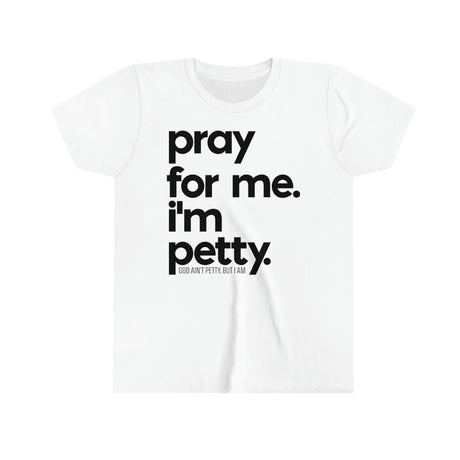 Pray for me. I'm Petty Youth Tee-Kids clothes-The Original God Ain't Petty But I Am