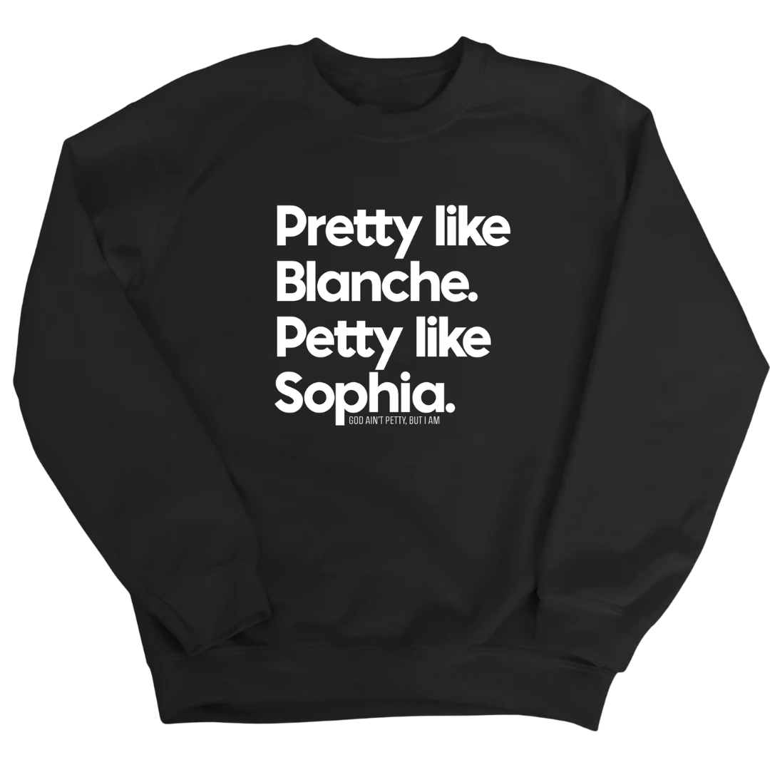 Pretty Like Blanche. Petty Like Sophia Unisex Sweatshirt-Sweatshirt-The Original God Ain't Petty But I Am