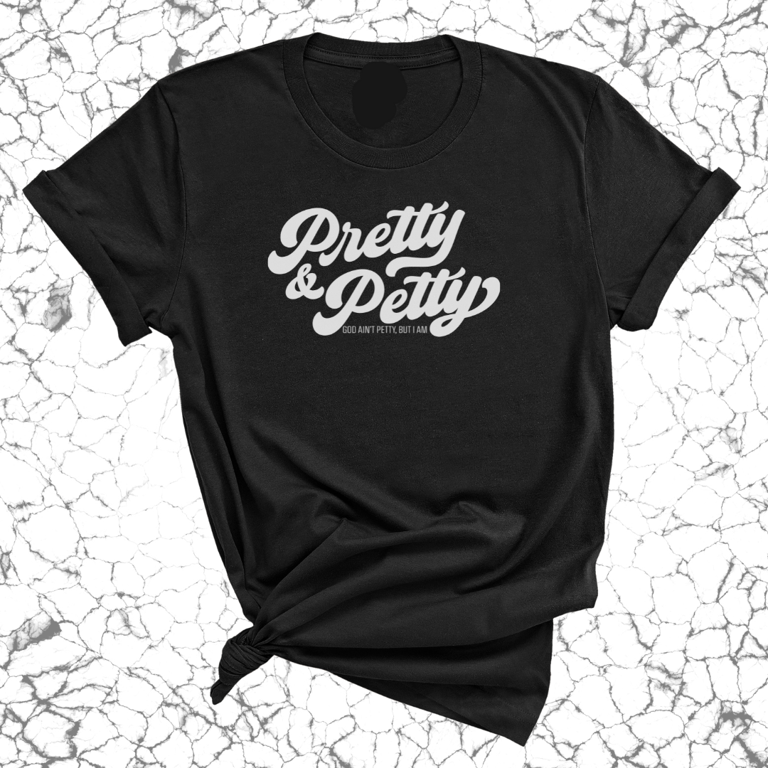 Pretty & Petty Unisex Tee-T-Shirt-The Original God Ain't Petty But I Am