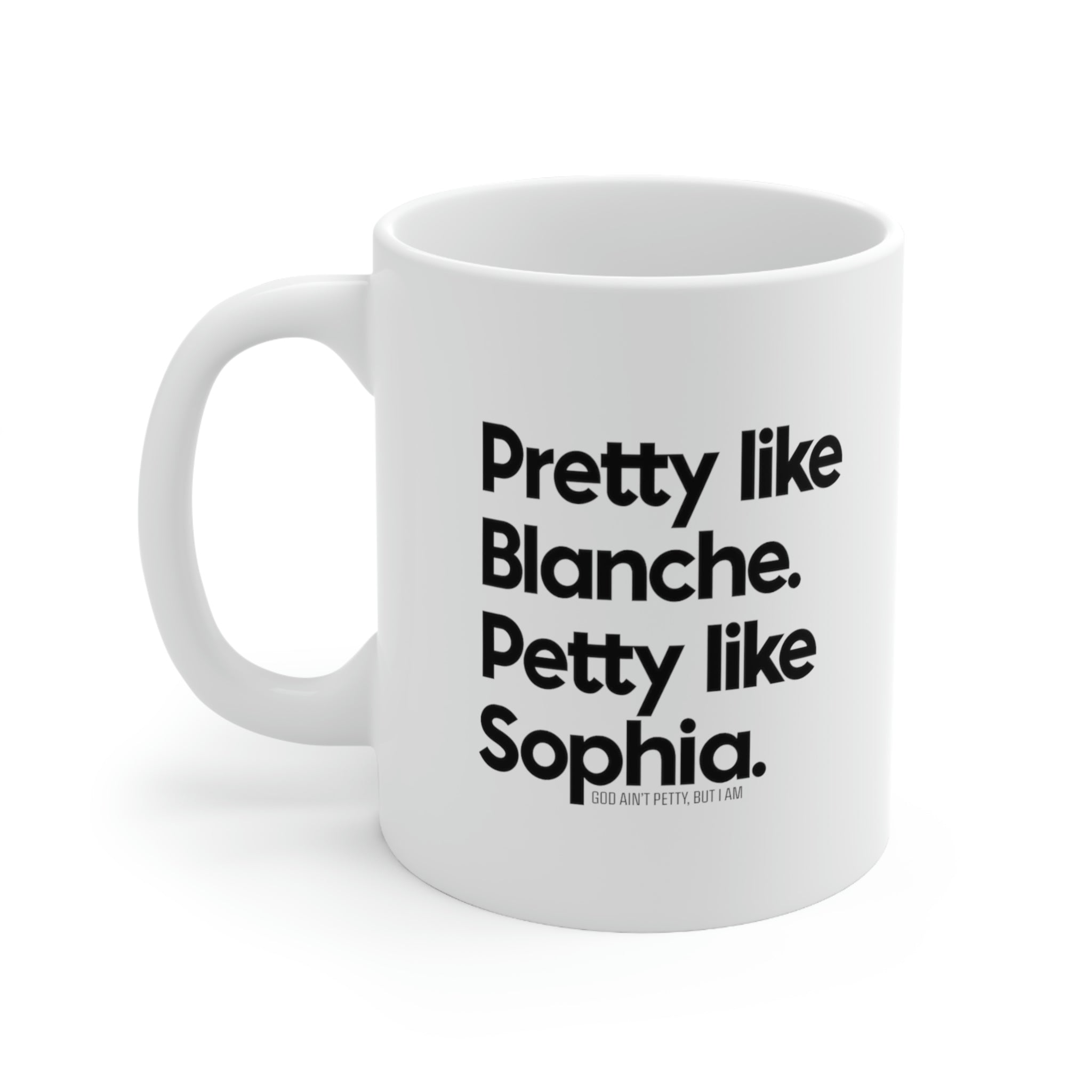 Pretty like Blanche Petty like Sophia Mug 11oz (White/Black)-Mug-The Original God Ain't Petty But I Am