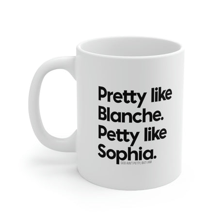 Pretty like Blanche Petty like Sophia Mug 11oz (White/Black)-Mug-The Original God Ain't Petty But I Am