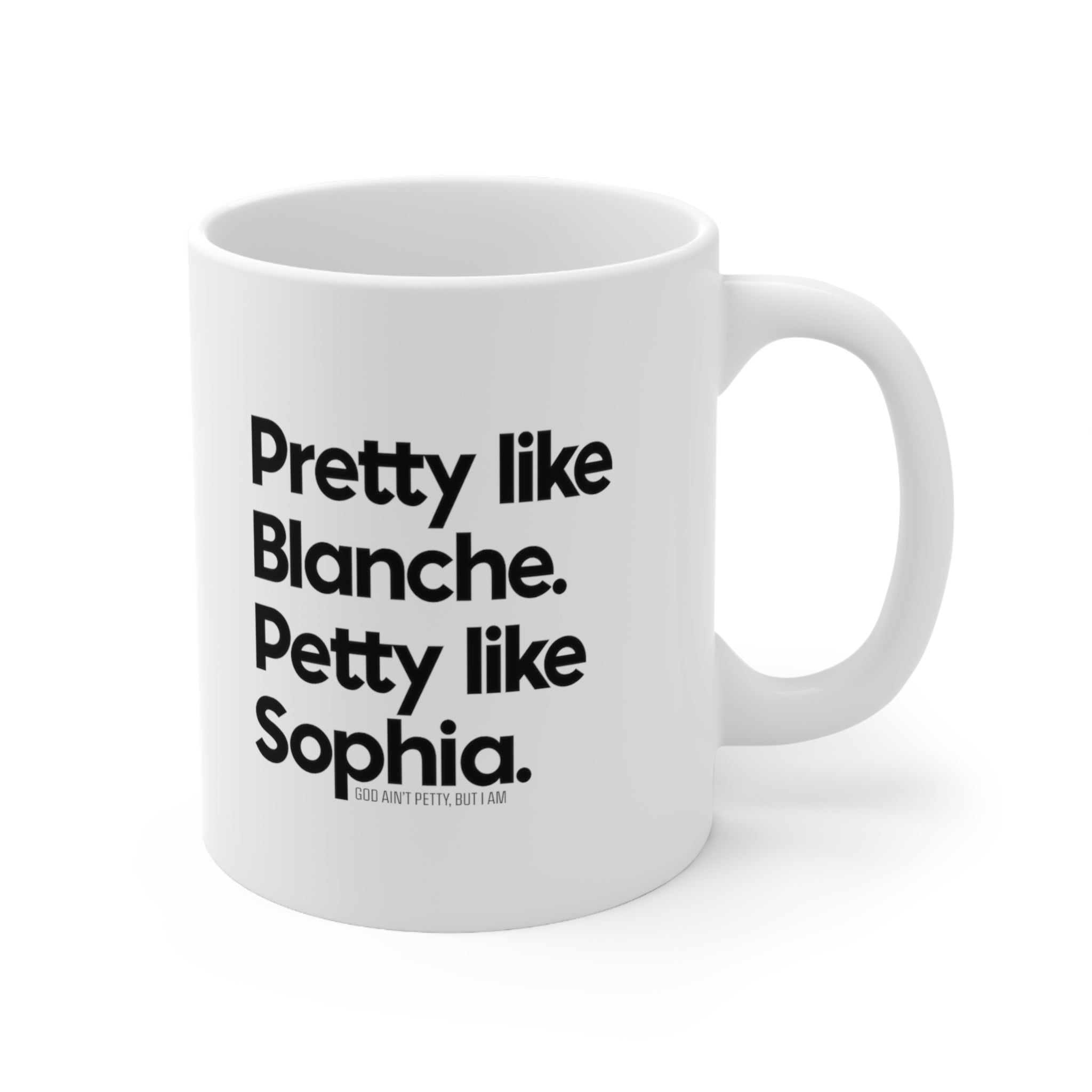 Pretty like Blanche Petty like Sophia Mug 11oz (White/Black)-Mug-The Original God Ain't Petty But I Am