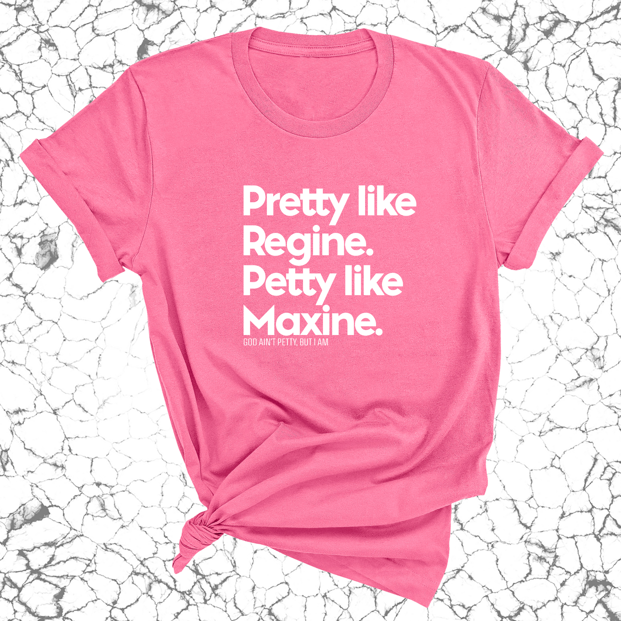 Pretty like Regine. Petty like Maxine Unisex Tee-T-Shirt-The Original God Ain't Petty But I Am