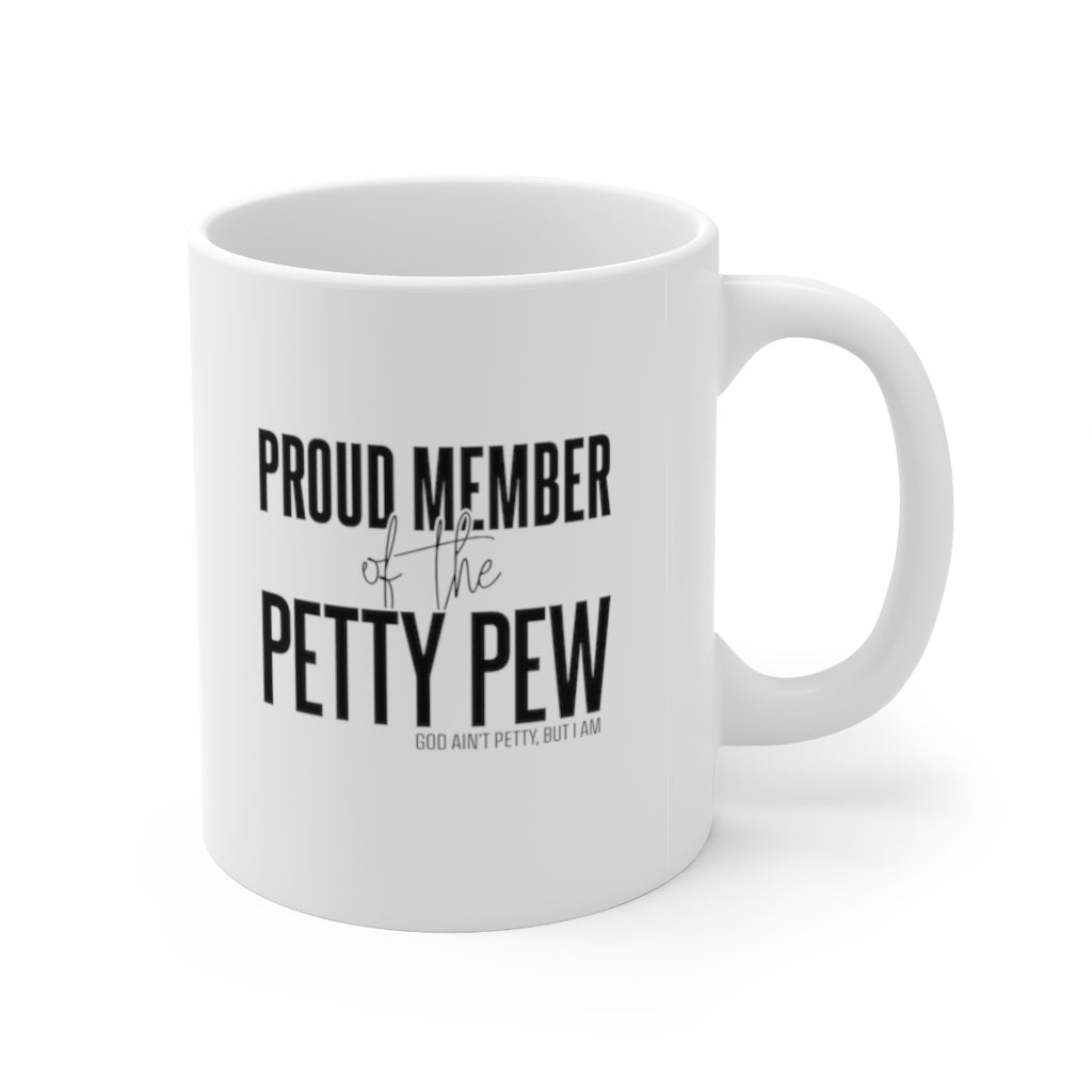 Proud Member of the Petty Pew Mug 11oz (White/Black)-Mug-The Original God Ain't Petty But I Am