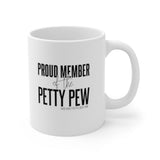 Proud Member of the Petty Pew Mug 11oz (White/Black)-Mug-The Original God Ain't Petty But I Am