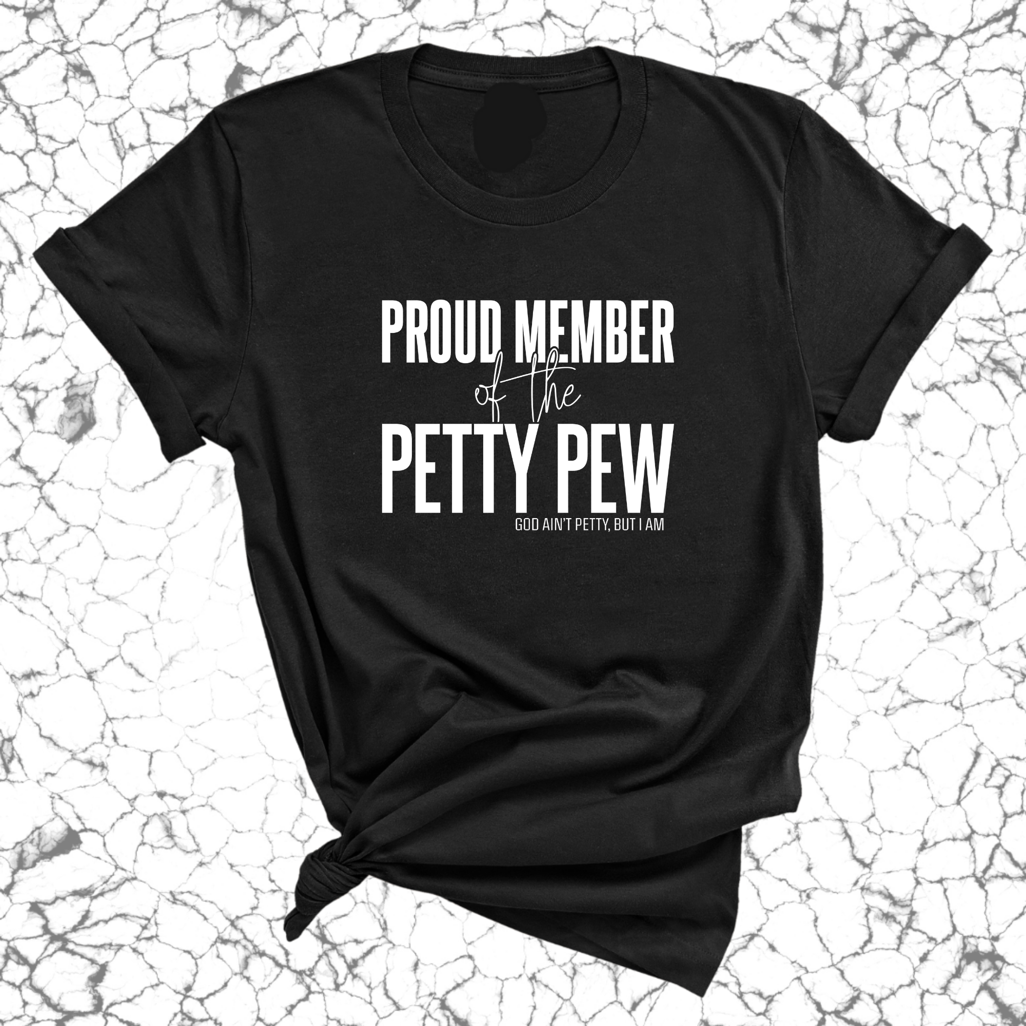 Proud Member of the Petty Pew Unisex Tee-T-Shirt-The Original God Ain't Petty But I Am